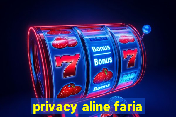 privacy aline faria